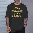 Stay Hungry モチベーショナルステイ フリッシュ インスピレーション Tシャツ 彼への贈り物