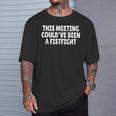 This Meeting Could've Been A Fistfight Tシャツ 彼への贈り物