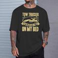 Tow Truck Driver Wrecker I Always Get You On My Bed Tシャツ 彼への贈り物