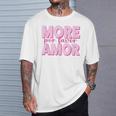 More Amor Por Favor X Más AmorElflove Amor Propio Amor Camiseta unisex Regalos para él