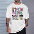 I May Be Wrong But I Doubt It Mom Sayings Sarcasm T-Shirt Gifts for Him