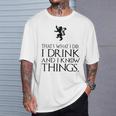 That's What I Do I Drink And I Know Things Tシャツ 彼への贈り物