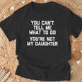 You Can't Tell Me What To Do You're Not My Daughter Tシャツ 高齢者への贈り物