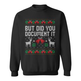 But Did You Document It Office Christmas Ugly Sweater Sweatshirt - Monsterry