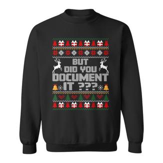But Did You Document It Office Christmas Ugly Sweaters Sweatshirt - Monsterry