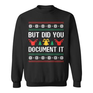But Did You Document It Office Worker Ugly Christmas Sweater Sweatshirt - Monsterry