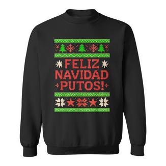 Feliz Navidad Putos Ugly Christmas Sweater Sweatshirt - Thegiftio