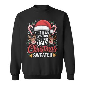 Too Hot For Ugly Christmas Sweater Holiday Winter Xmas Sweatshirt Unisex | Mazezy