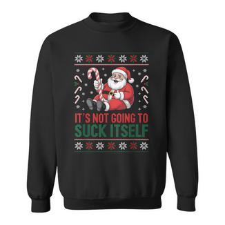 It’s Not Going To Suck Itself Ugly Christmas Sweater Sweatshirt - Monsterry