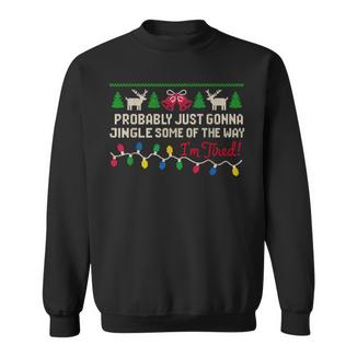 Probably Just Gonna Jingle Some Of The Way Ugly Christmas Sweatshirt - Thegiftio