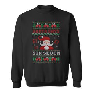 Santa Says Six Seven Christmas Ugly Xmas 67 Meme Sweatshirt | Mazezy