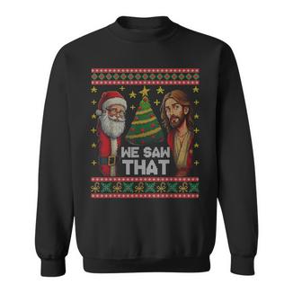 We Saw That Jesus And Santa Christian Ugly Christmas Sweater Sweatshirt Unisex | Mazezy
