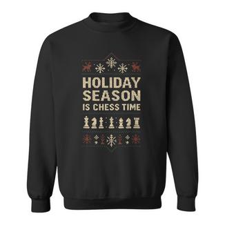 Ugly Christmas Sweater Holiday Season Is Chess Time Pieces Sweatshirt Unisex | Mazezy