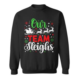 Ugly Christmas Sweaters Our Team Sleighs Christmas Sweatshirt | Mazezy