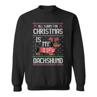All I Want Is My Dachshund Wiener Dog Christmas Ugly Sweater Sweatshirt - Thegiftio