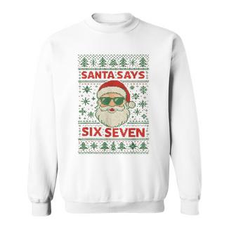 Santa Says 67 Ugly Christmas Sweater Santa Sweatshirt - Monsterry