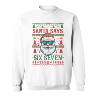 Santa Says 67 Ugly Christmas Sweater Santa Sweatshirt - Thegiftio