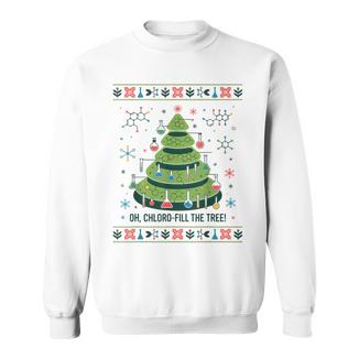 Science Christmas Ugly Sweater Chemistry Tree Oh Chloro-Fill Sweatshirt Unisex | Mazezy