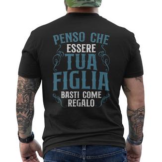Penso Che Essere Tua Figlia Basti Come Regalo Festa Del Papà T-shirt da uomo con stampa posteriore - Novitaregali