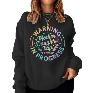 Mother Daughter Trip 2026 Family Mom Matching Vacation Women Women Sweatshirt | Mazezy