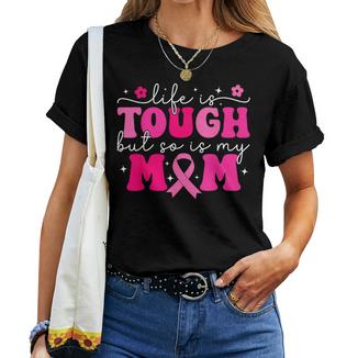 Life Is Tough But So Is My Mom Pink Breast Cancer Warrior Women T-shirt - Thegiftio