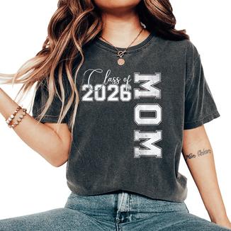 Mom Senior 2026 Proud Mom Of A Class Of 2026 Graduate Mother Women's Oversized Comfort T-Shirt | Mazezy