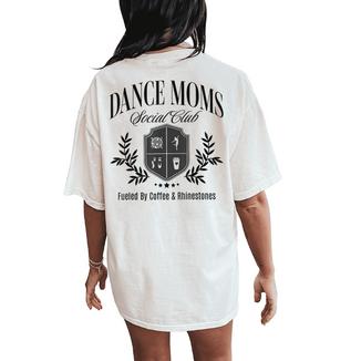 Dance Moms Social Mother's Day Club Dancing Mom Life Women Women's Oversized Comfort T-Shirt Back Print - Monsterry