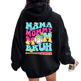 Mama Mommy Mom Bruh Baseball Drip Ice Cream Mother's Day Women Oversized Hoodie Back Print | Mazezy