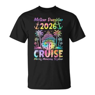Cruise Mother Daughter Trip 2026 Mom Daughter Vacation T-Shirt - Thegiftio