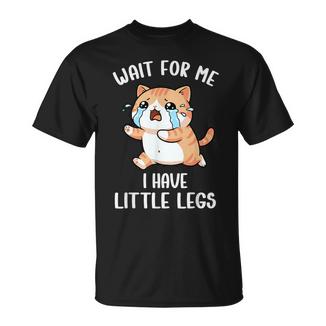 Divertido Meme De Gato Con Patas Cortas Espérame Tengo Piernas Pequeñas Camiseta unisex - Regaloses