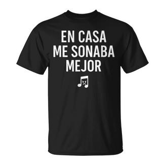 En Casa Meonaba Mejor Frase Músicos Y Estudiantes Camiseta unisex - Regaloses