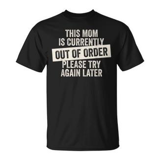 This Mom Is Currently Out Of Order T-Shirt - Monsterry