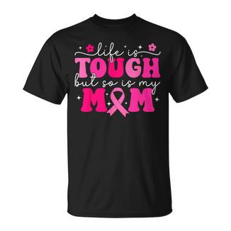 Life Is Tough But So Is My Mom Pink Breast Cancer Warrior T-Shirt - Thegiftio