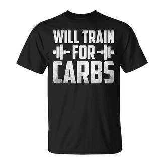 Se Entrenará Para Carbohidratos Para Hombres Y Es Ejercicio Levantamiento De Pesas Camiseta unisex - Regaloses