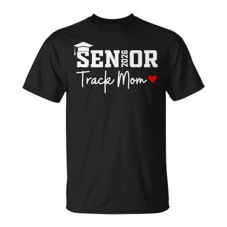 Senior 2026 Track Mom Class Of 2026 Track Team Parent Heart T-Shirt - Monsterry