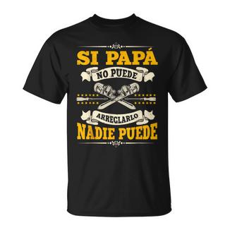 Si Papá No Puede Arreglarlo Nadie Puede Regalo Padre Papá Camiseta unisex - Regaloses